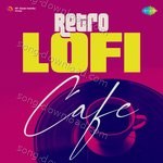 Retro Lofi Cafe - H. Khan Mastana Song Download